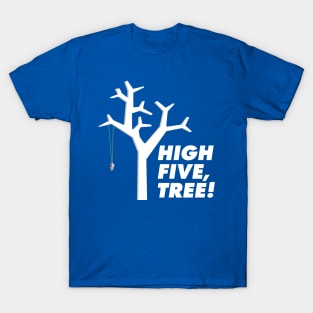 High Five, Tree! T-Shirt